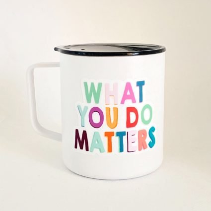 What You Do Matters Mug